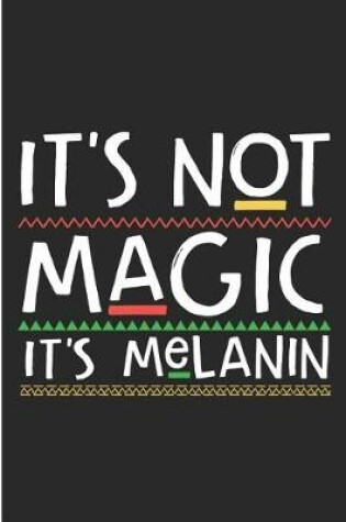 Cover of It's Not Magic It's Melanin