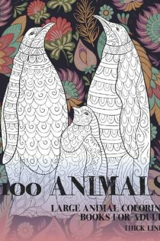 Cover of Large Animal Coloring Books for Adults - 100 Animals - Thick Lines