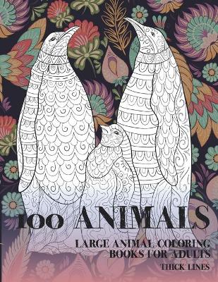 Cover of Large Animal Coloring Books for Adults - 100 Animals - Thick Lines