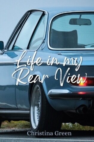 Cover of Life In My Rear View