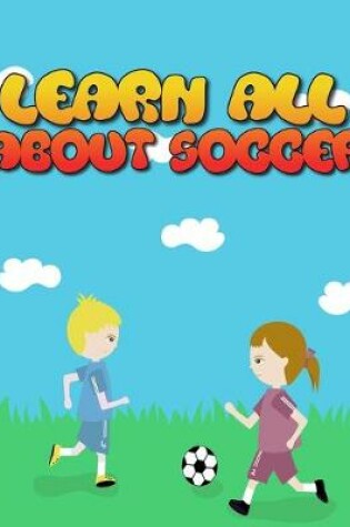 Cover of Learn All About Soccer