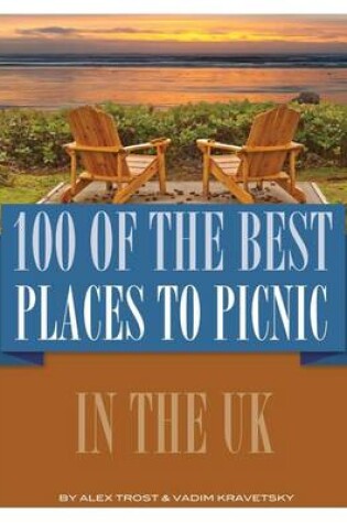 Cover of 100 of the Best Places to Picnic In UK