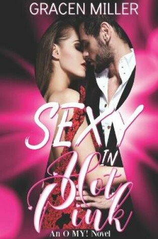 Cover of Sexy in Hot Pink (an O My! Novel)