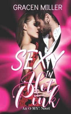 Book cover for Sexy in Hot Pink (an O My! Novel)