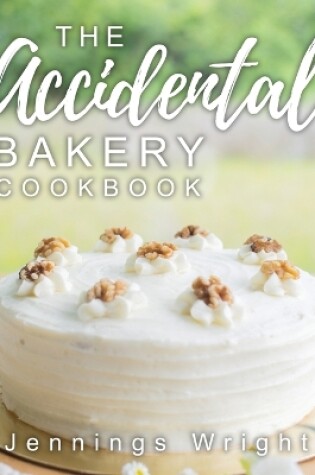 Cover of The Accidental Bakery Cookbook