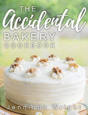 Book cover for The Accidental Bakery Cookbook