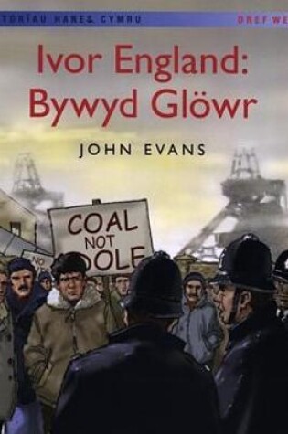 Cover of Storïau Hanes Cymru: Ivor England: Bywyd Glowr