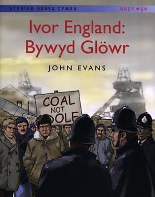 Book cover for Storïau Hanes Cymru: Ivor England: Bywyd Glowr