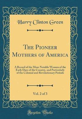 Book cover for The Pioneer Mothers of America, Vol. 2 of 3