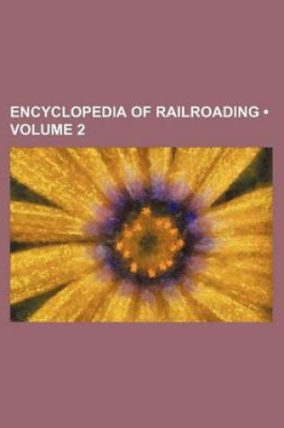 Cover of Encyclopedia of Railroading (Volume 2)