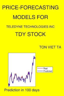 Book cover for Price-Forecasting Models for Teledyne Technologies Inc TDY Stock