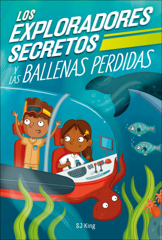 Book cover for Los Exploradores Secretos y las ballenas perdidas (Secret Explorers Lost Whales)