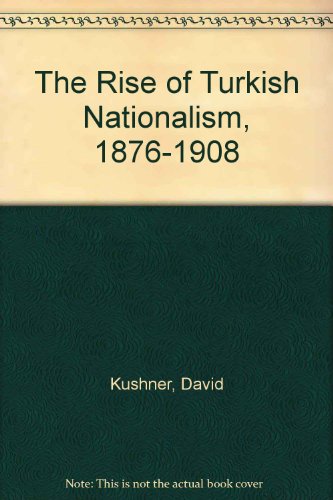 Book cover for The Rise of Turkish Nationalism, 1876-1908