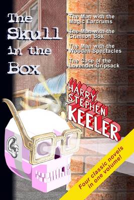 Book cover for The Skull In the Box : The Man With the Magic Eardrums, The Man With the Wooden Spectacles, The Case of the Lavender Gripsack