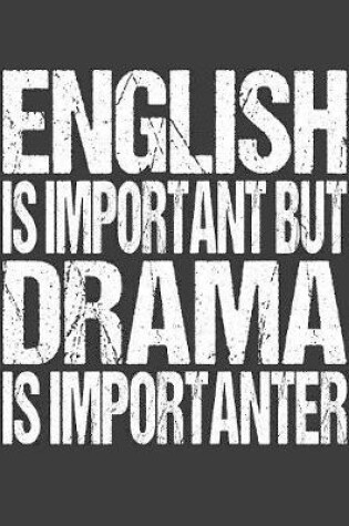 Cover of English Is Important But Drama Is Importanter