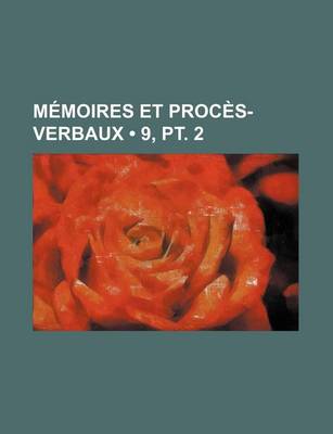 Book cover for Memoires Et Proces-Verbaux (9, PT. 2)