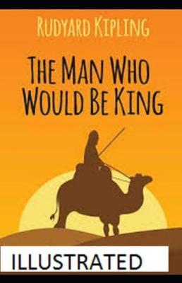 Book cover for The Man Who Would be King Illustrated