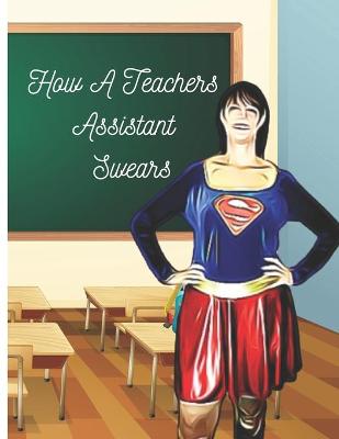 Book cover for How A Teachers Assistant Swears