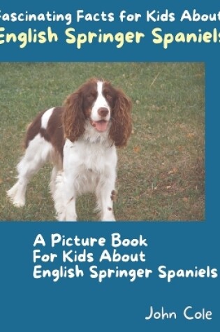 Cover of A Picture Book for Kids About English Springer Spaniels