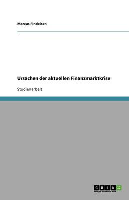 Cover of Ursachen der aktuellen Finanzmarktkrise