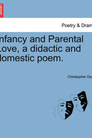 Cover of Infancy and Parental Love, a Didactic and Domestic Poem.