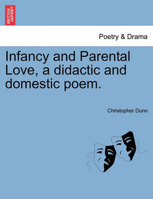 Book cover for Infancy and Parental Love, a Didactic and Domestic Poem.