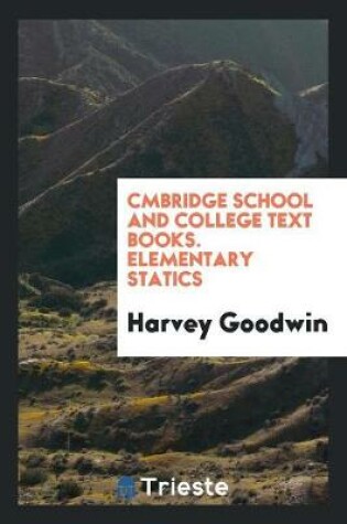 Cover of Cambridge School and College Text Books. Elementary Statics