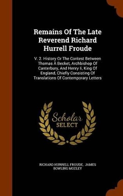 Book cover for Remains of the Late Reverend Richard Hurrell Froude