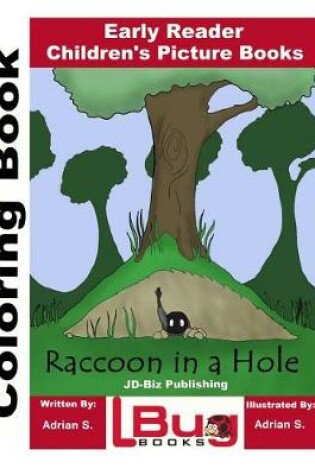 Cover of Raccoon in a Hole Coloring Book - Early Reader - Children's Picture Books