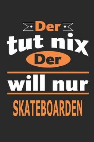 Cover of Der tut nix Der will nur skateboarden