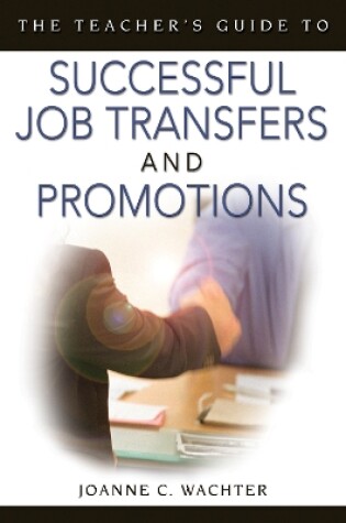 Cover of The Teacher′s Guide to Successful Job Transfers and Promotions