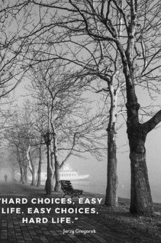 Cover of Hard choices, easy life. Easy choices, hard life.