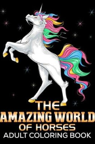 Cover of The Amazing World Of Horses