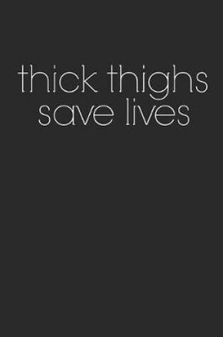 Cover of Thick Thighs Saves Lives