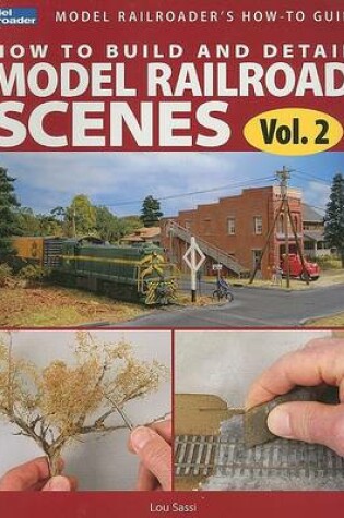 Cover of How to Build and Detail Model Railroads Scenes, Vol. 2