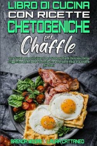 Cover of Libro di Cucina con Ricette Chetogeniche per Chaffle