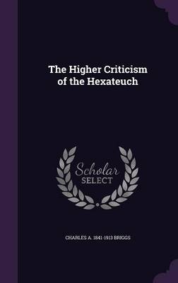 Book cover for The Higher Criticism of the Hexateuch