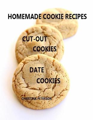 Book cover for Homemade Cookie Recipes Cut-Out Cookies Date Cookies
