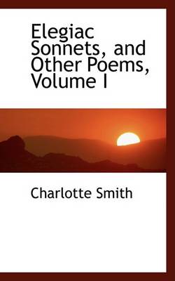 Book cover for Elegiac Sonnets, and Other Poems, Volume I