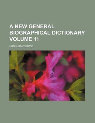 Book cover for A New General Biographical Dictionary Volume 11