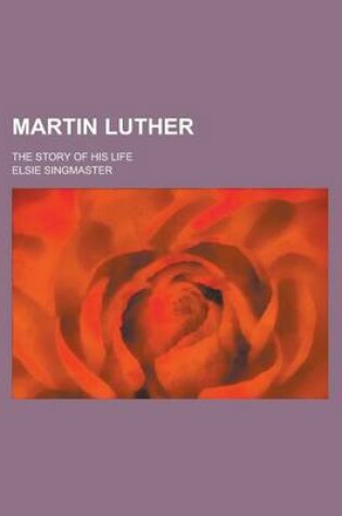 Cover of Martin Luther; The Story of His Life