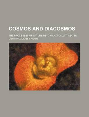 Book cover for Cosmos and Diacosmos; The Processes of Nature Psychologically Treated