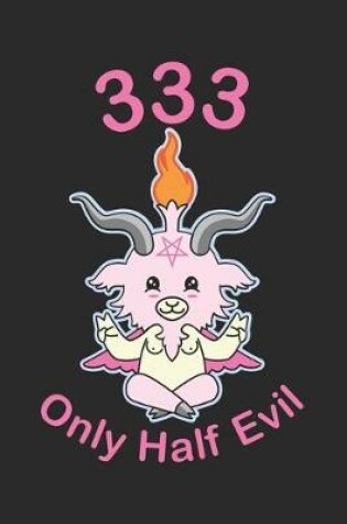 Cover of 333 Only Half Evil
