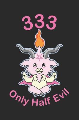 Book cover for 333 Only Half Evil