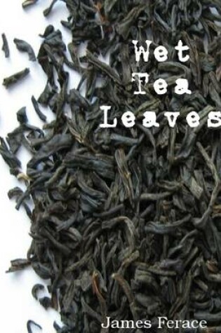 Cover of Wet Tea Leaves