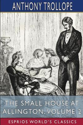 Book cover for The Small House at Allington, Volume 2 (Esprios Classics)
