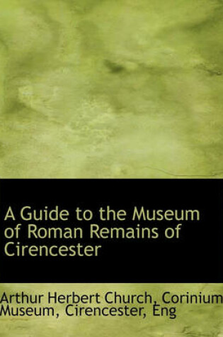 Cover of A Guide to the Museum of Roman Remains of Cirencester