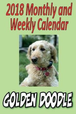 Cover of 2018 Monthly and Weekly Calendar Golden Doodle