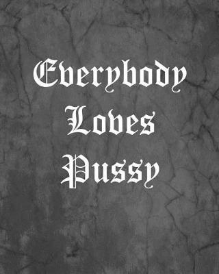 Book cover for Everybody Loves Pussy