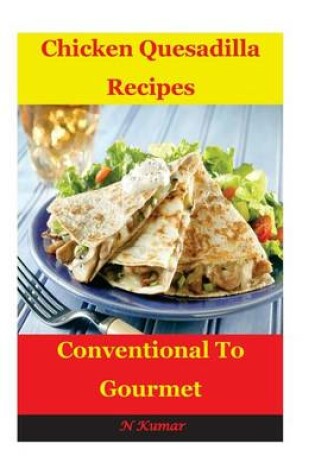 Cover of Chicken Quesadilla Recipes